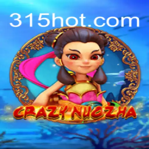 CrazyNuoZha: Uma Imersão no Universo Empolgante de 315.game